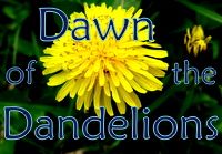 Dawn of the Dandelions